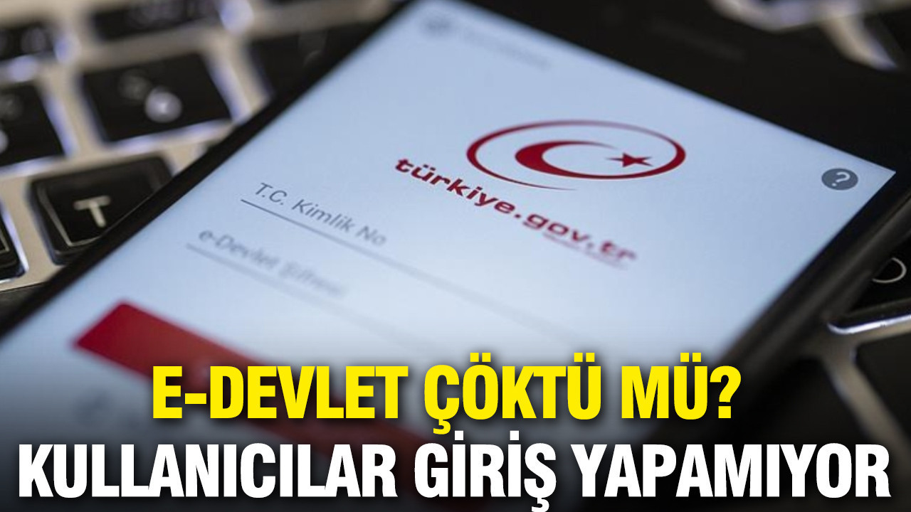 E-devlet çöktü mü? Kullanıcılar giriş yapamıyor