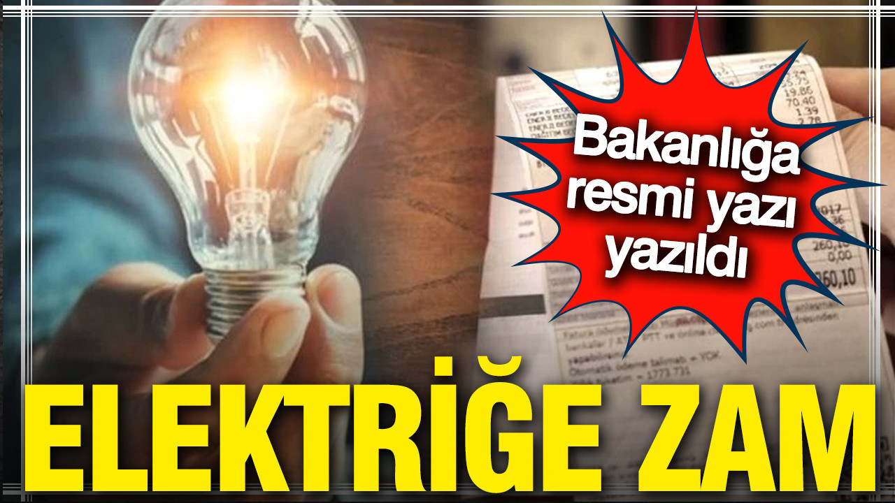 Elektrik ve doğal gaza zam: Hazine Bakanlığı'na resmi yazı yazıldı