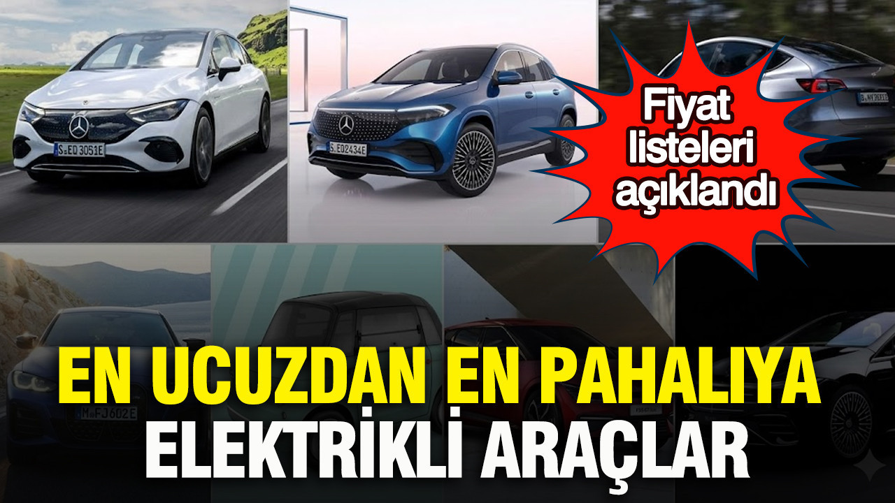 En ucuzdan en pahalıya elektrikli araçlar: Fiyat listeleri açıklandı