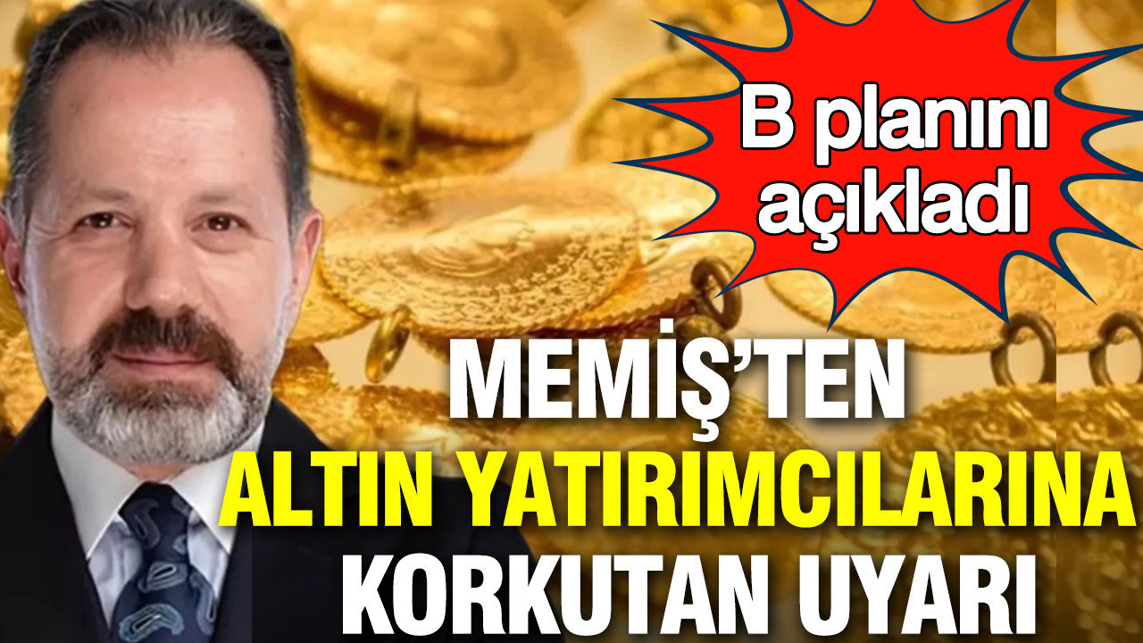 İslam Memiş'ten altın yatırımcılarına korkutan uyarı: Acil B planı