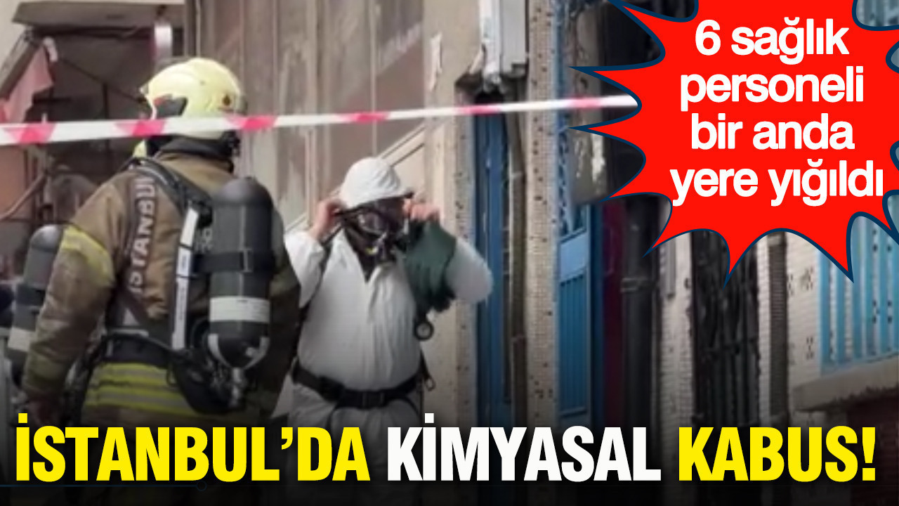 İstanbul’da kimyasal kabus: 6 sağlık personeli bir anda yere yığıldı