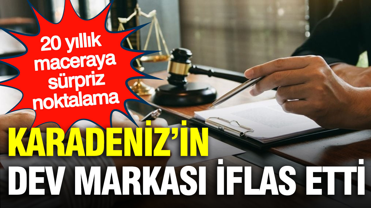 Karadeniz’in dev markası iflas etti: 20 yıllık macera sona eriyor…