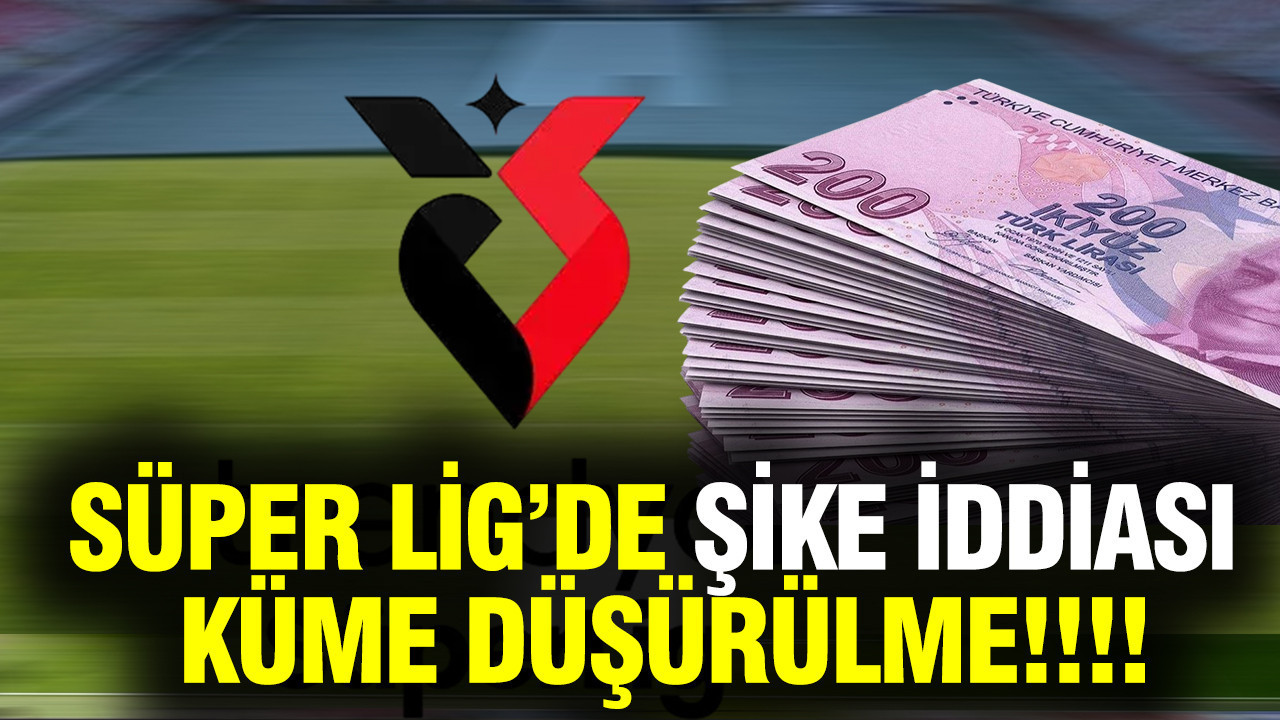 Süper Lig’de şike iddiası: Küme düşürülme kapıda... Gazeteciden flaş sözler
