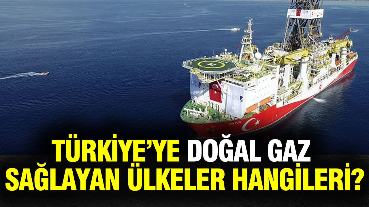 Türkiye doğal gazı nereden alıyor? İşte tedarikçi ülkeler