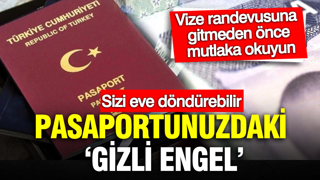 Vize randevusuna gitmeden önce mutlaka okuyun: Pasaportunuzdaki "gizli engel" sizi eve döndürebilir