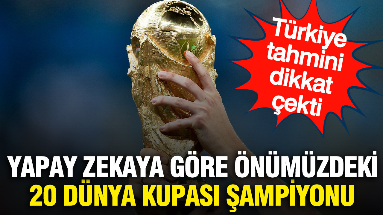 Yapay zeka önümüzdeki 20 Dünya Kupası şampiyonunu tahmin etti: Türkiye var mı?