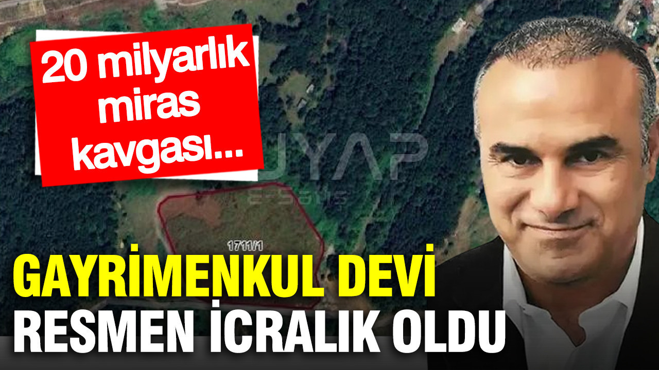 20 milyarlık miras kavgası Gayrimenkul devini icralık etti: Hisse, villalar, daireler…
