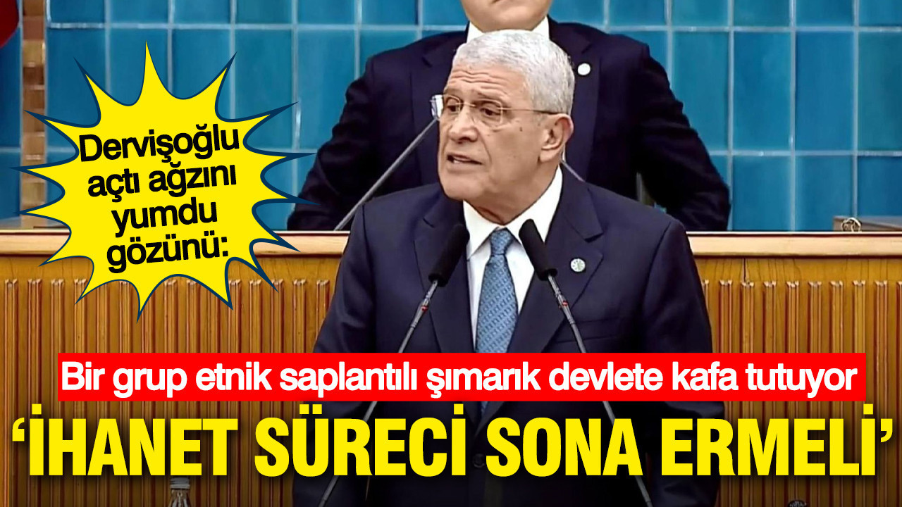 Dervişoğlu: İhanet süreci sona ermeli