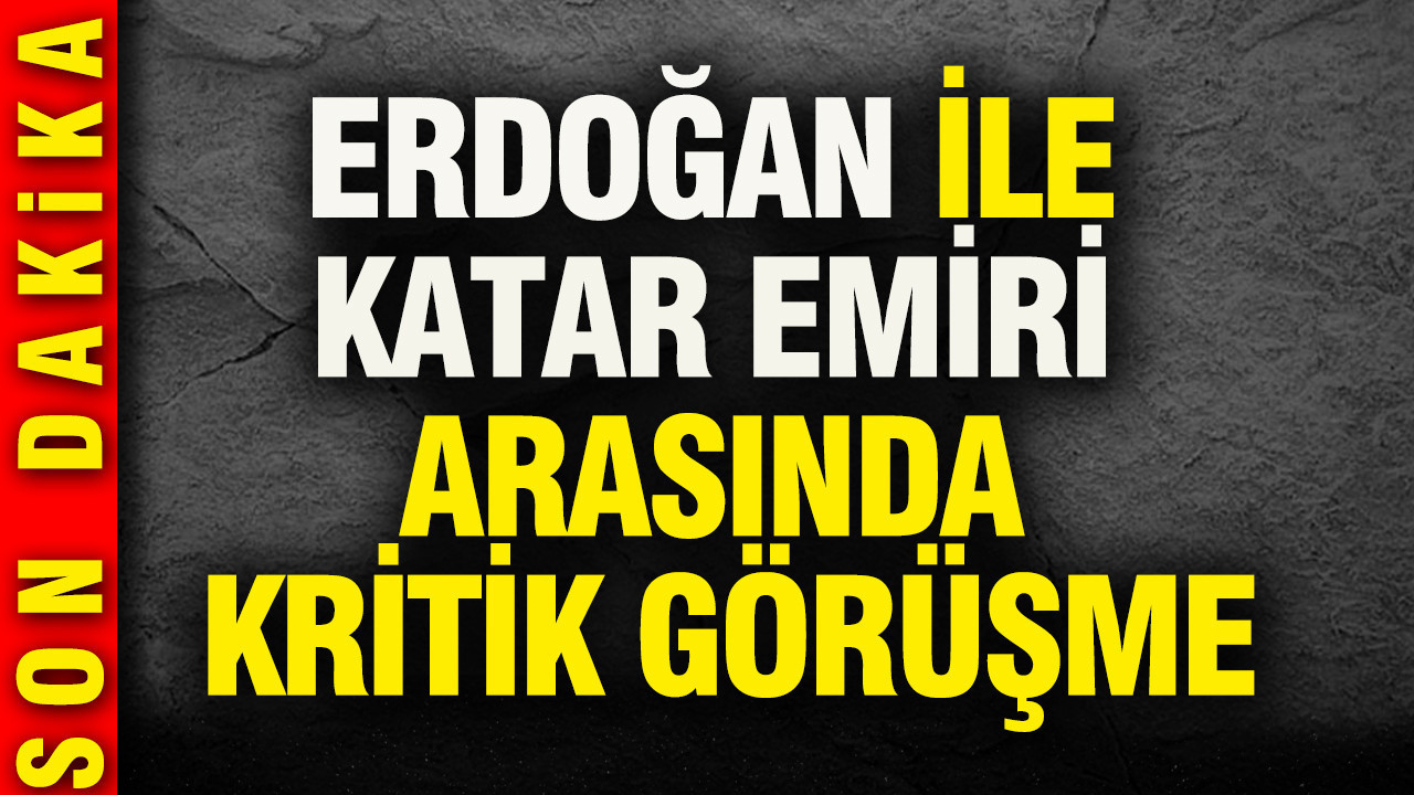 Erdoğan ile Katar Emiri arasında kritik görüşme