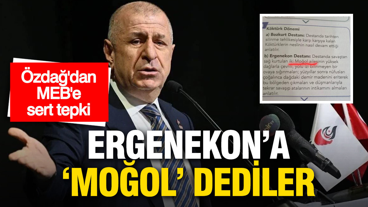 Ergenekon’a ‘Moğol’ dediler: Özdağ’dan MEB'e çok sert tepki