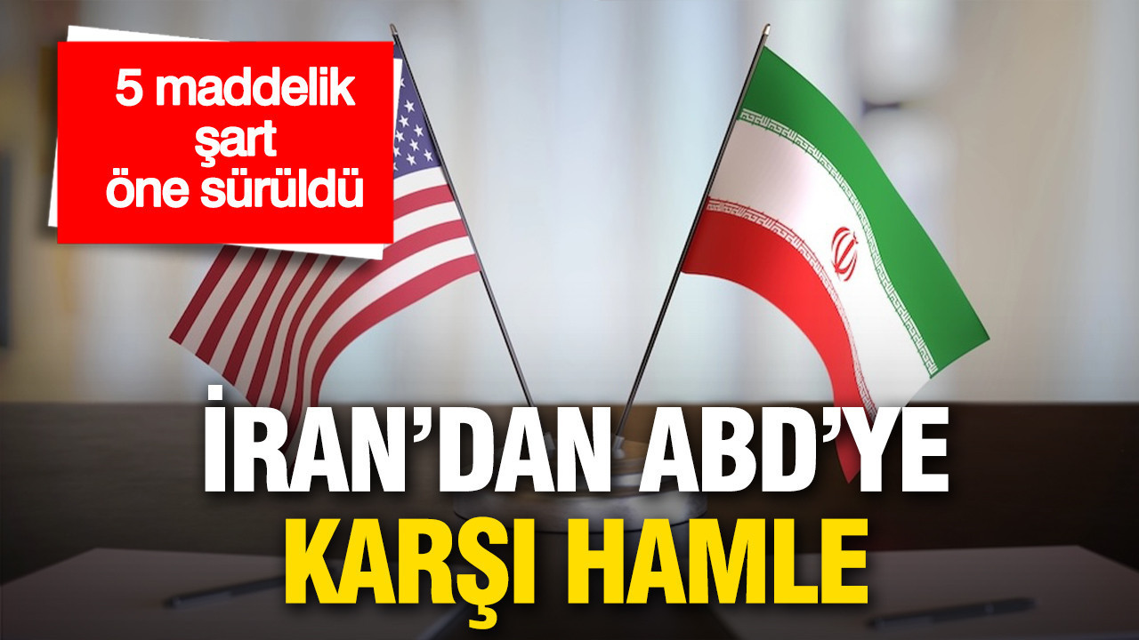 İran’dan ABD’ye karşı hamle: 5 maddelik öne sürüldü