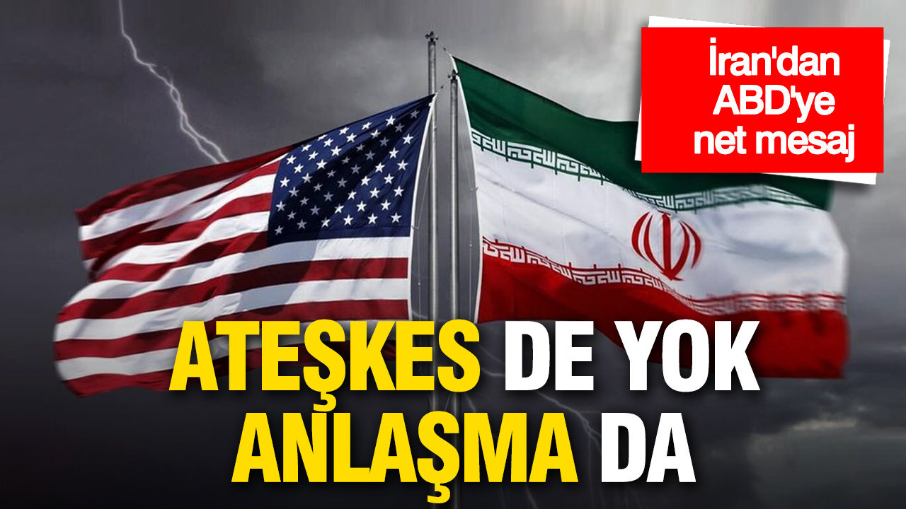 İran’dan ABD’ye net mesaj: Ateşkes de yok anlaşma da