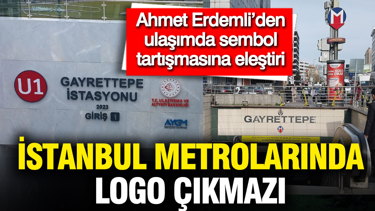 İstanbul metrolarında logo çıkmazı: Ahmet Erdemli’den ulaşımda sembol tartışmasına eleştiri