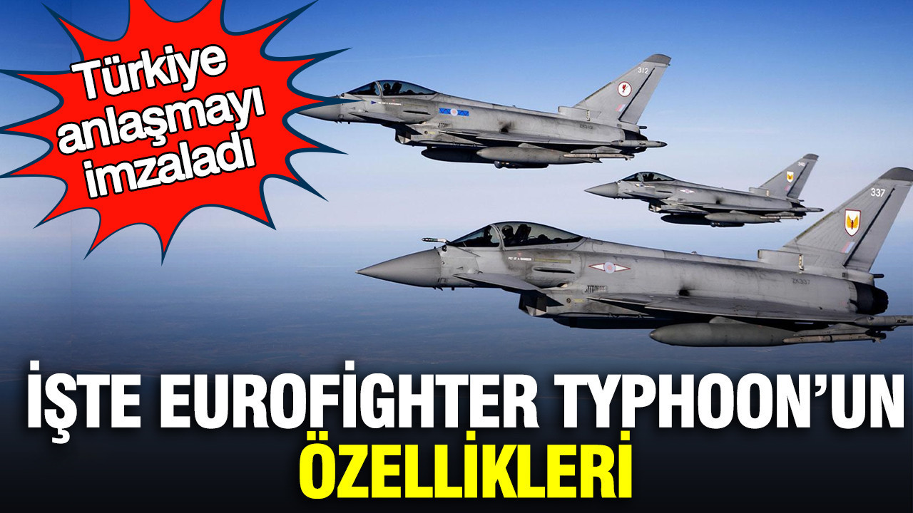 İşte Eurofighter Typhoon uçağının özellikleri: Türkiye anlaşmayı imzaladı