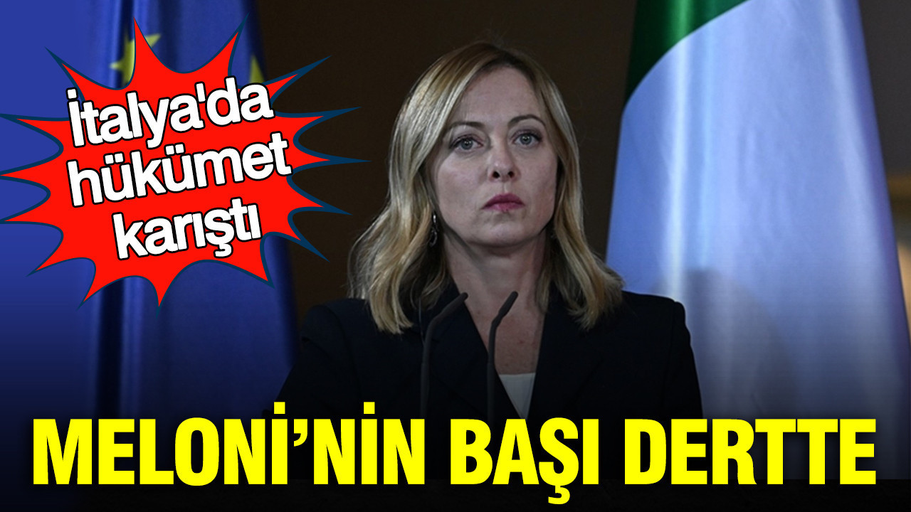 İtalya’da hükümet karıştı: Meloni'nin başı dertte