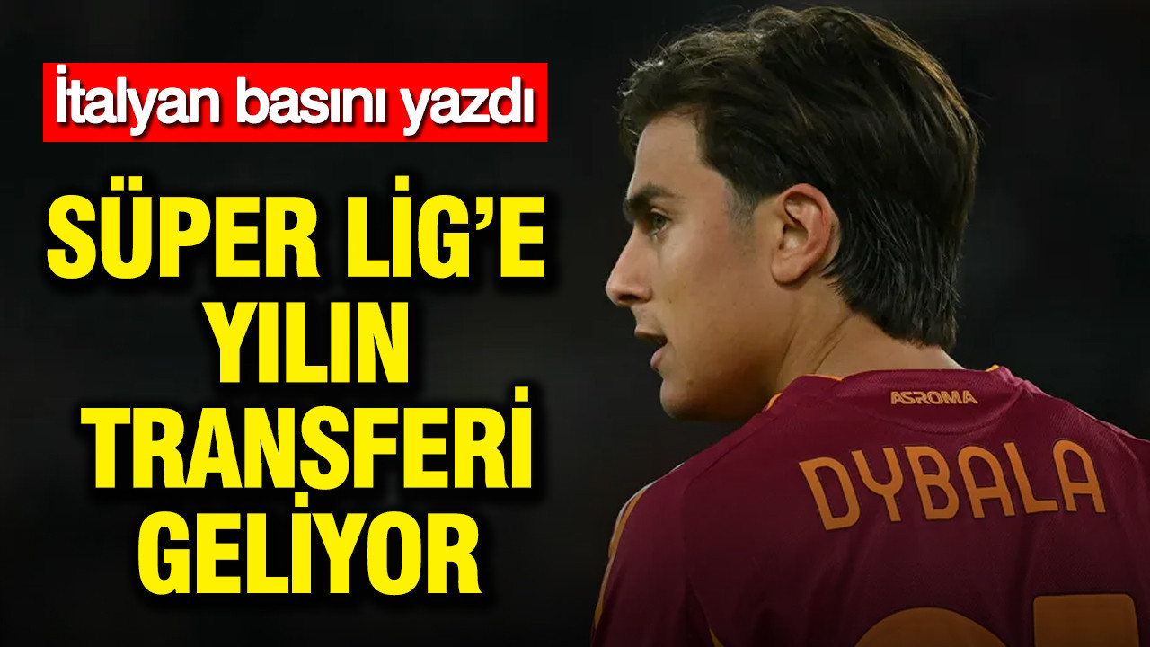 İtalyan basını yazdı: Süper Lig kulübü Dybala’nın peşinde