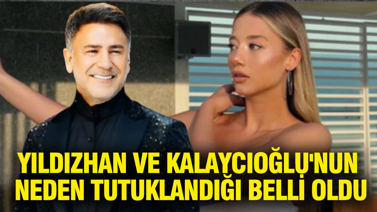 İzzet Yıldızhan ve Aleyna Kalaycıoğlu'nun neden tutuklandığı belli oldu