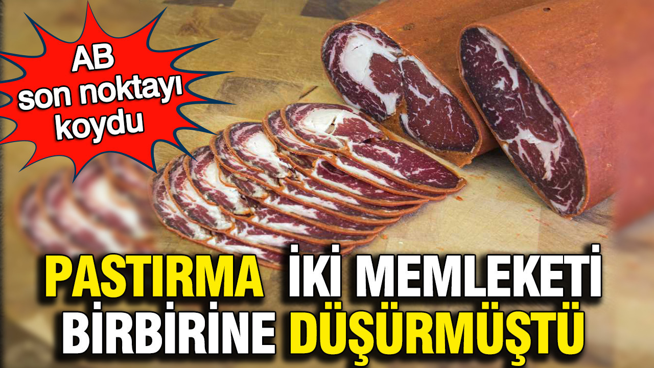 Kayseri pastırması AB’den coğrafi işaret tescili aldı