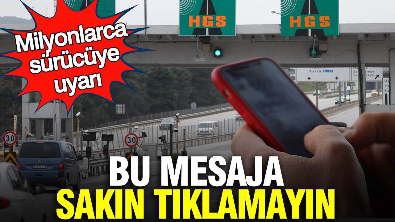 Milyonlarca sürücüye uyarı: Bu mesaja sakın tıklamayın