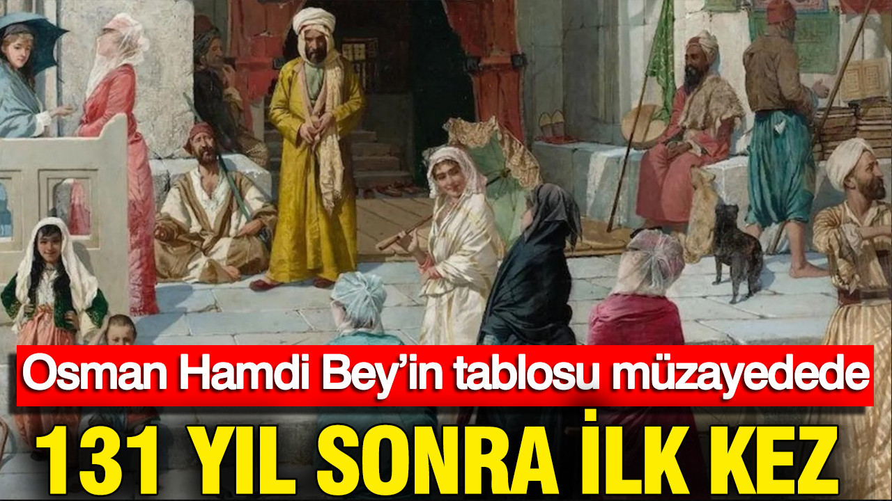 Osman Hamdi Bey’in kayıp hazinesi ortaya çıkıyor: “Cami Kapısında” 131 yıl sonra satışta