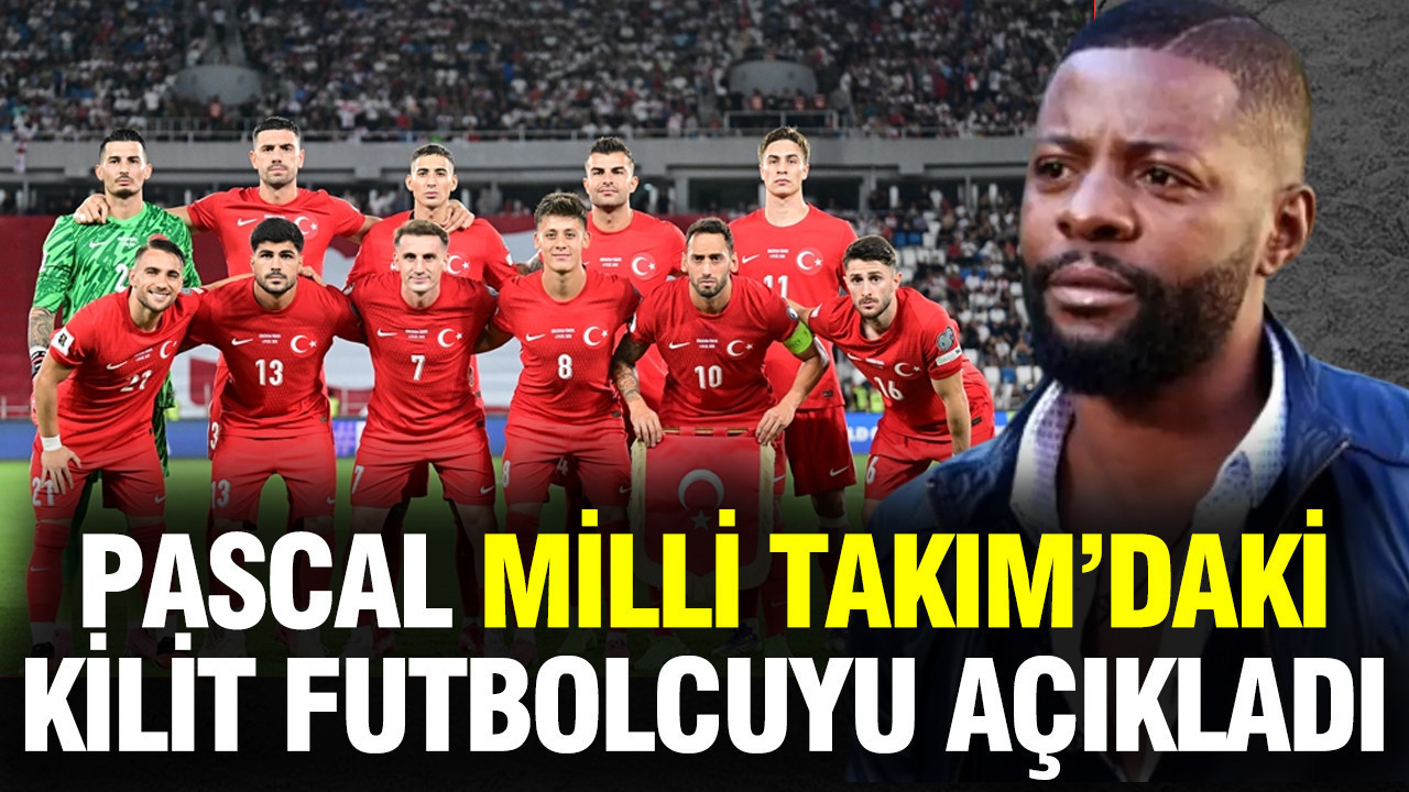 Pascal Nouma, Türkiye Milli Takımı'ndaki kilit futbolcuyu açıkladı... Beklenmedik cevap