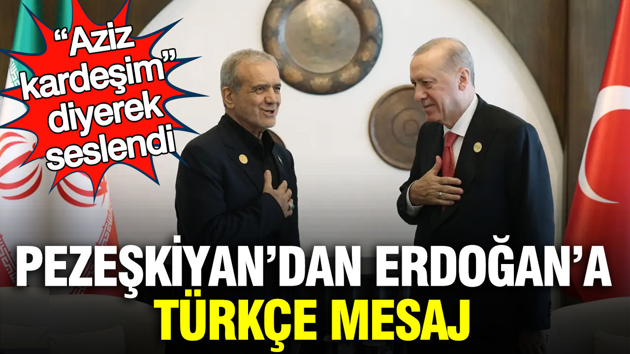 Pezeşkiyan’dan Erdoğan’a Türkçe mesaj: “Aziz kardeşim” diyerek seslendi
