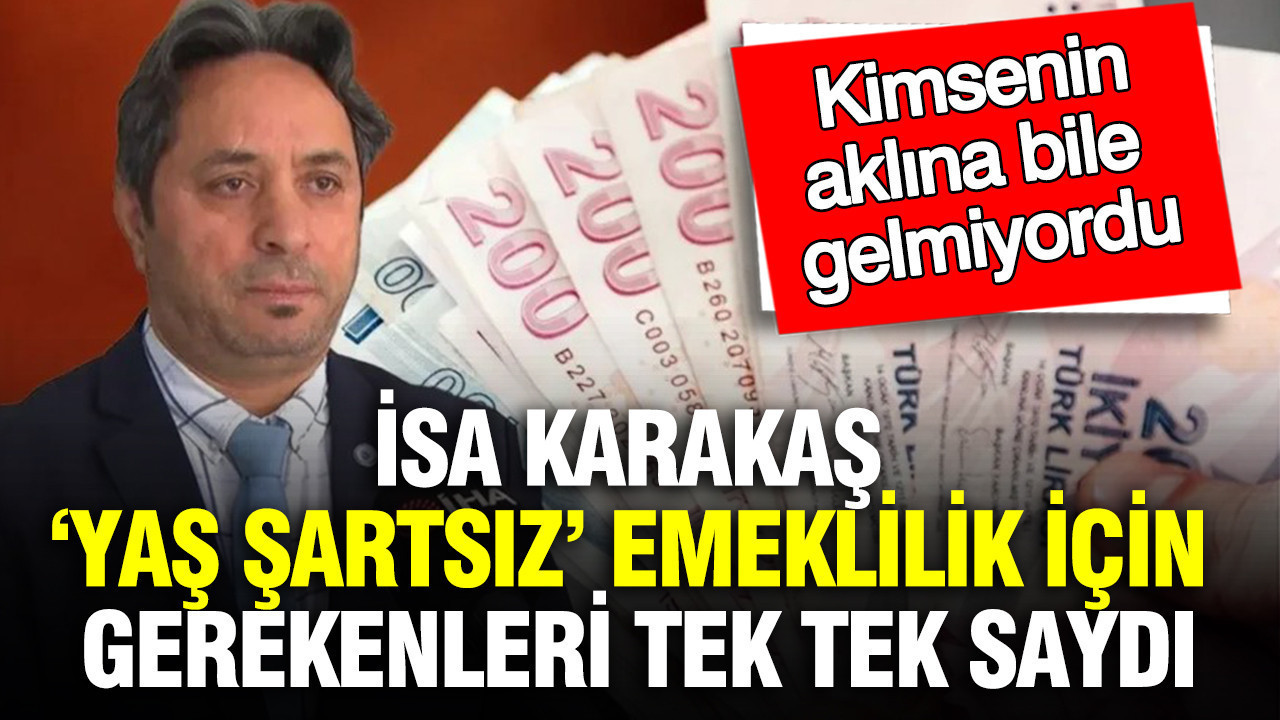 SGK uzmanı İsa Karakaş emekliliğin altın anahtarını verdi: 'Yaş şartsız' emeklilik için gerekenleri tek tek saydı
