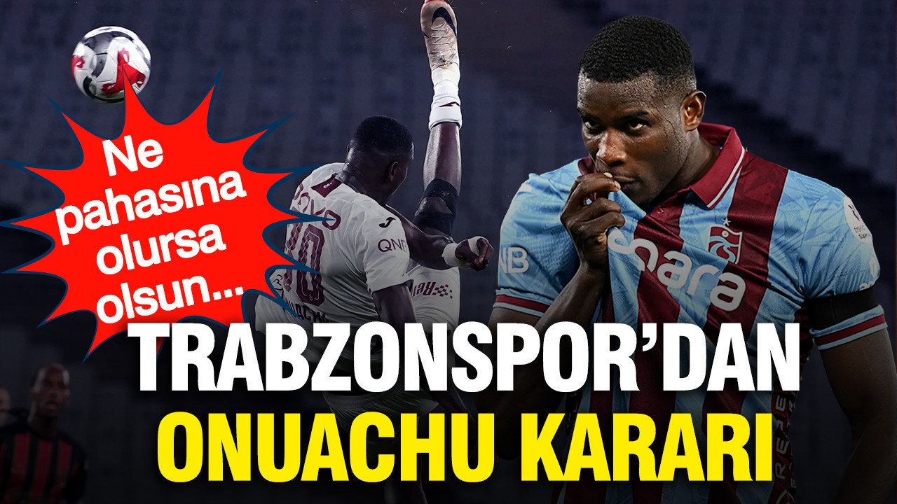 Trabzonspor Onuachu için kararını verdi: Ne pahasına olursa olsun...