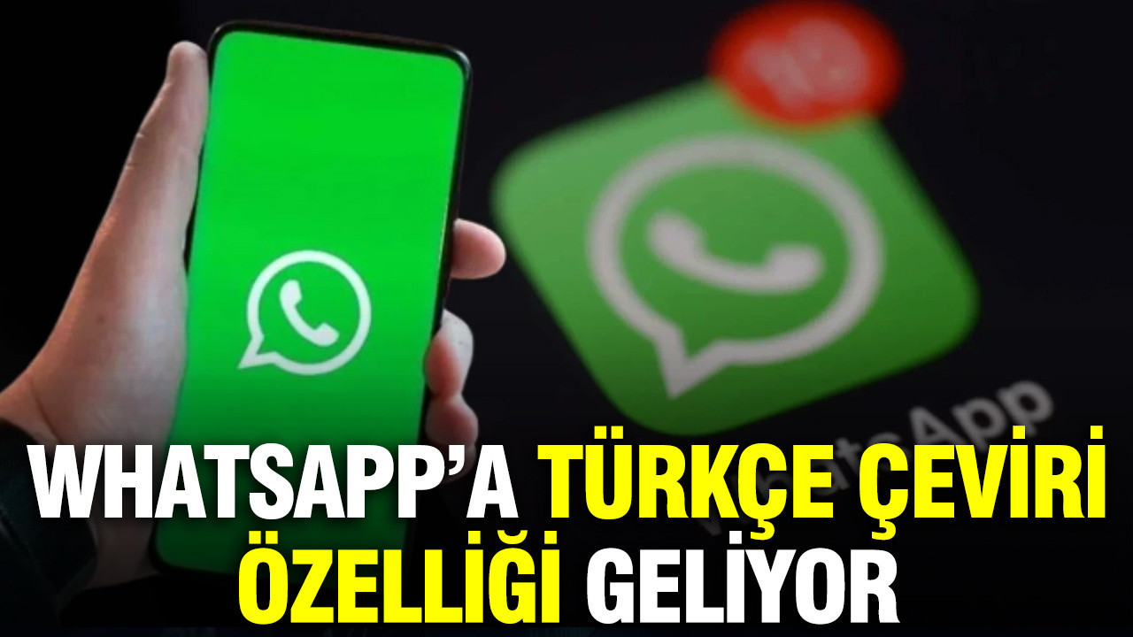 WhatsApp’a Türkçe çeviri özelliği geliyor