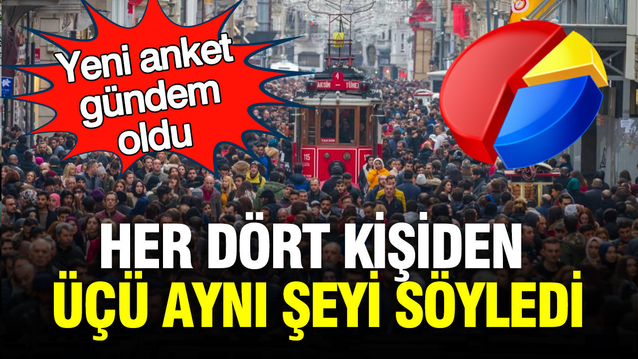 Yeni anket Gündemar'dan: Her dört kişiden üçü aynı şeyi söyledi