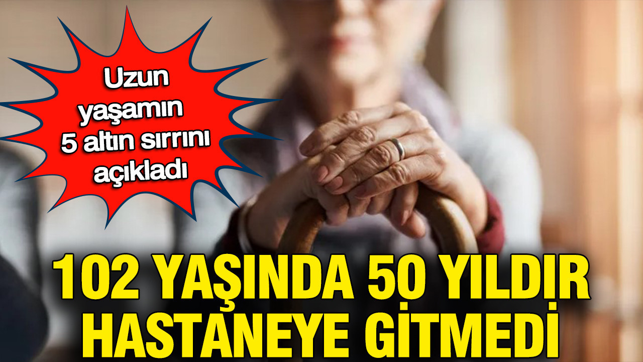 102 yaşında 50 yıldır hastaneye gitmedi: Uzun yaşamın 5 altın sırrını açıkladı