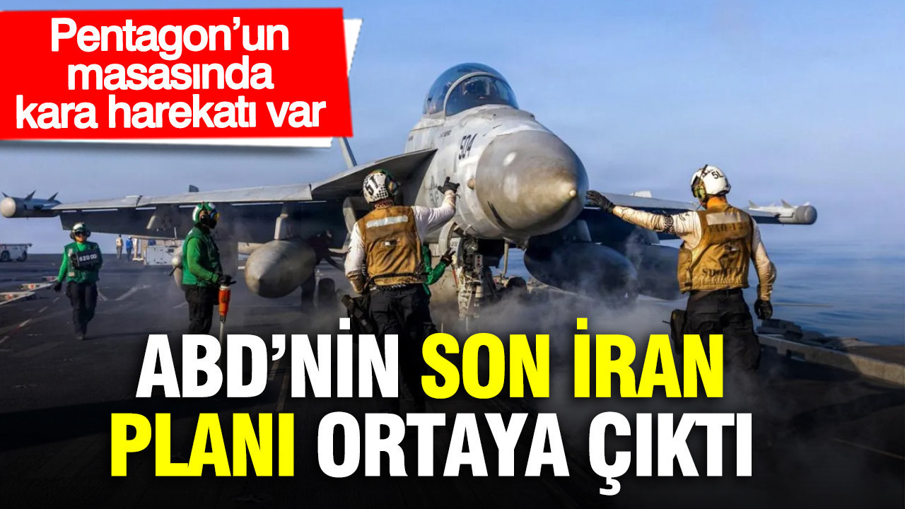 ABD’nin son İran planı ortaya çıktı: Pentagon’un masasında kara harekatı var