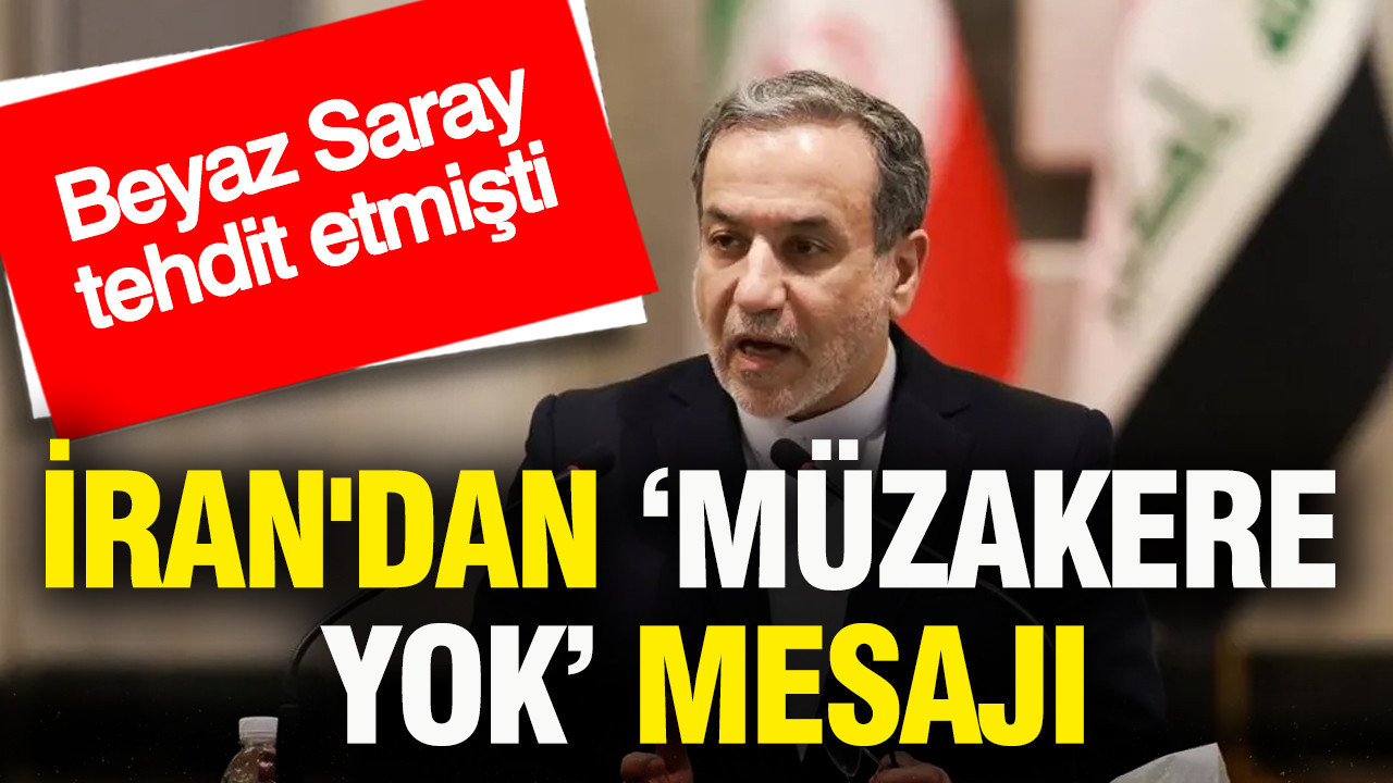 Beyaz Saray tehdit etmişti: İran'dan müzakere yok mesajı