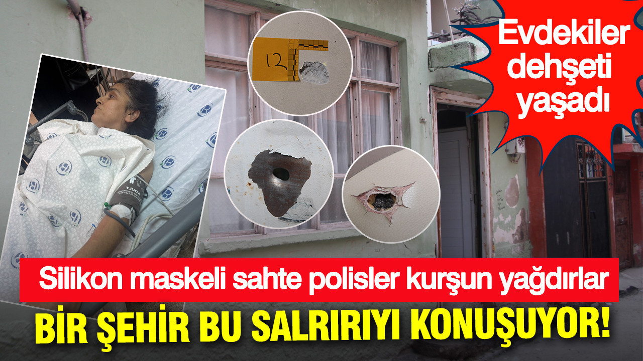 Bir şehir bu saldırıyı konuşuyor: Silikon maskeli sahte polisler kurşun yağdırdı