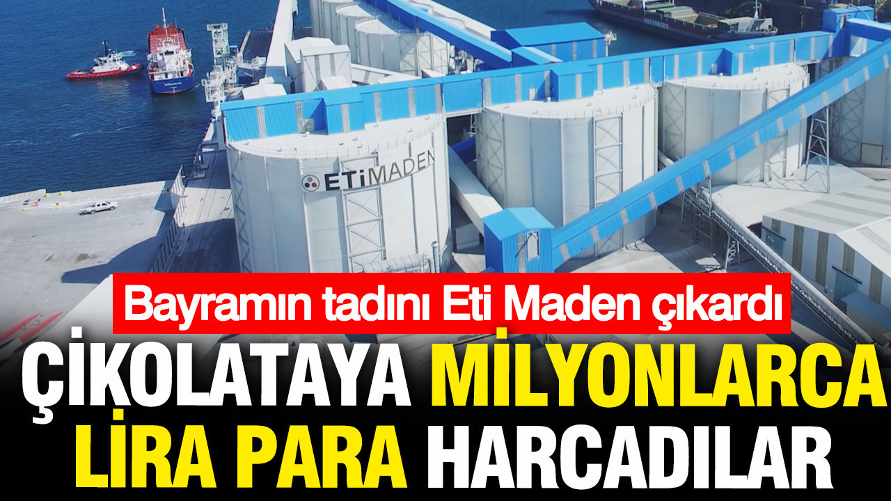 Eti Maden bayramda 14 milyon 306 bin liraya çikolata aldı