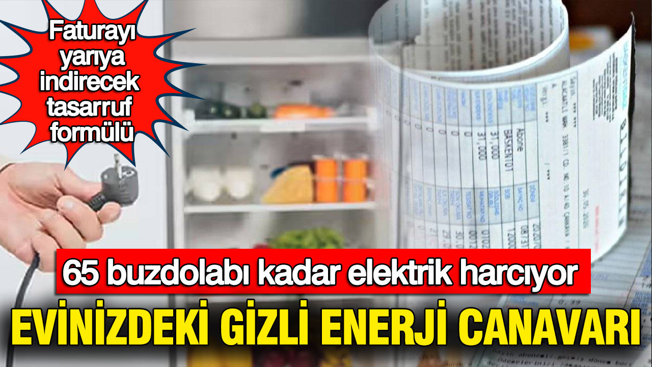 Evinizdeki gizli enerji canavarı: 65 buzdolabı kadar elektrik harcıyor: Faturanızı yarıya indirecek tasarruf formülü
