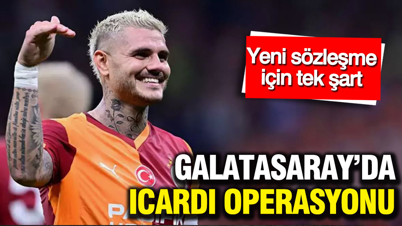 Galatasaray'da Icardi operasyonu: Yeni sözleşme için tek şart