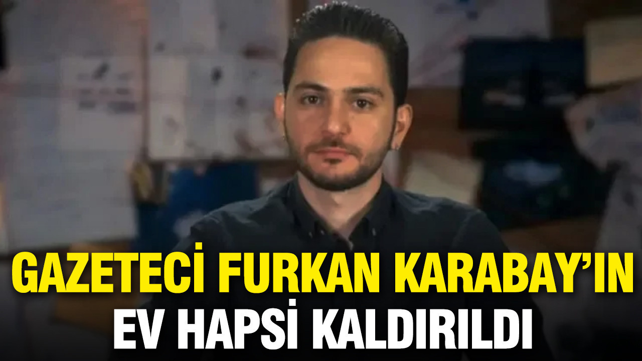 Gazeteci Furkan Karabay'ın ev hapsi kaldırıldı