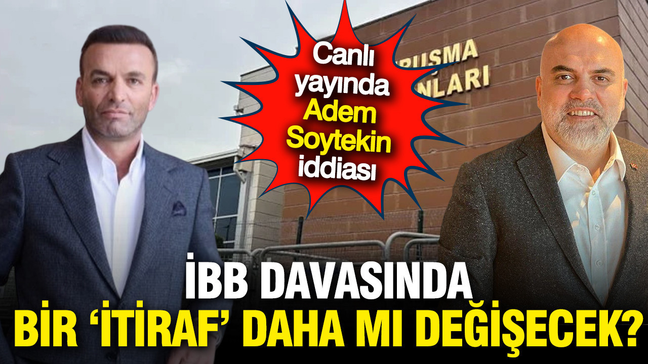 İBB itirafçısı Adem Soytekin İmamoğlu'nu mu alkışladı? Canlı yayında çarpıcı iddia