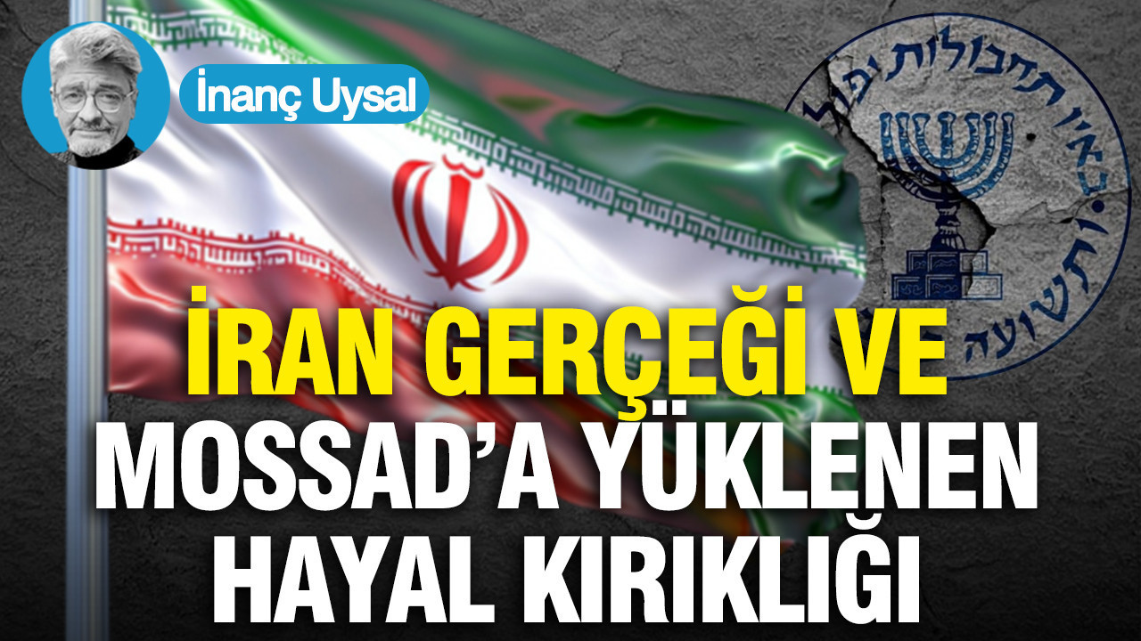 İran gerçeği ve Mossad’a yüklenen hayal kırıklığı