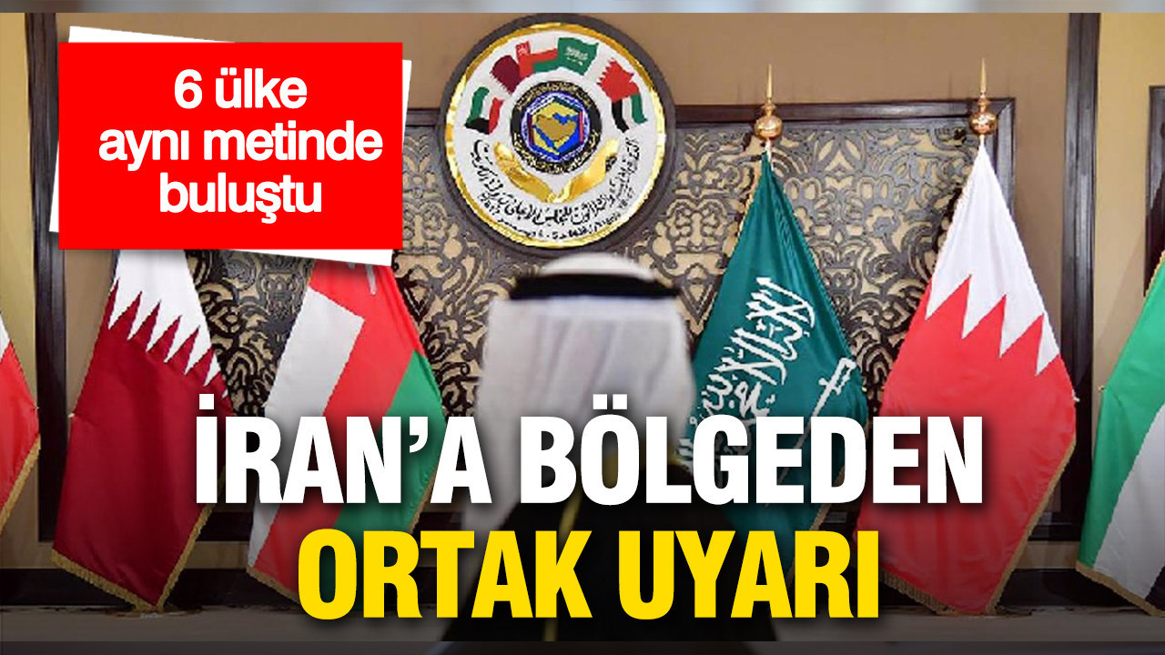 İran’a bölgeden ortak uyarı: 6 ülke aynı metinde buluştu