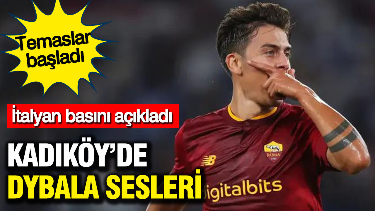 Kadıköy'de Dybala sesleri: İtalyan basını duyurdu