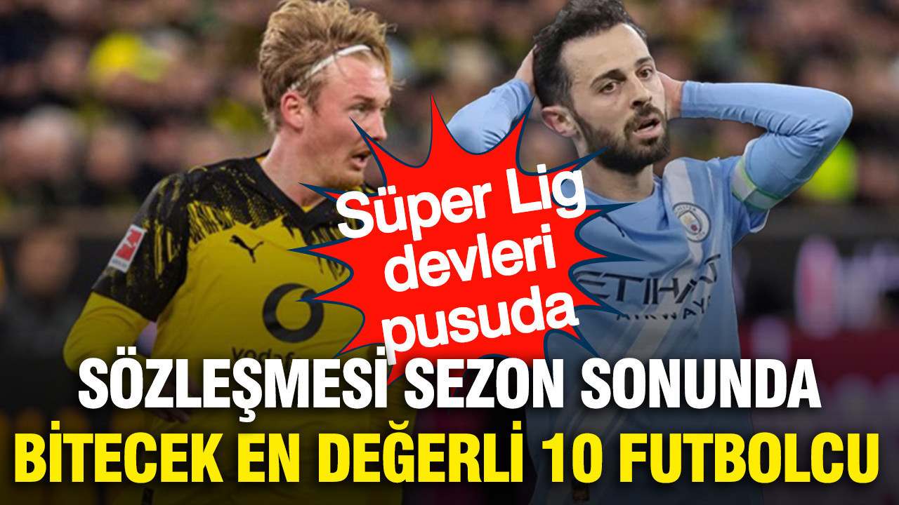 Sözleşmesi sezon sonu bitecek en değerli 10 futbolcu: Süper Lig devleri pusuda