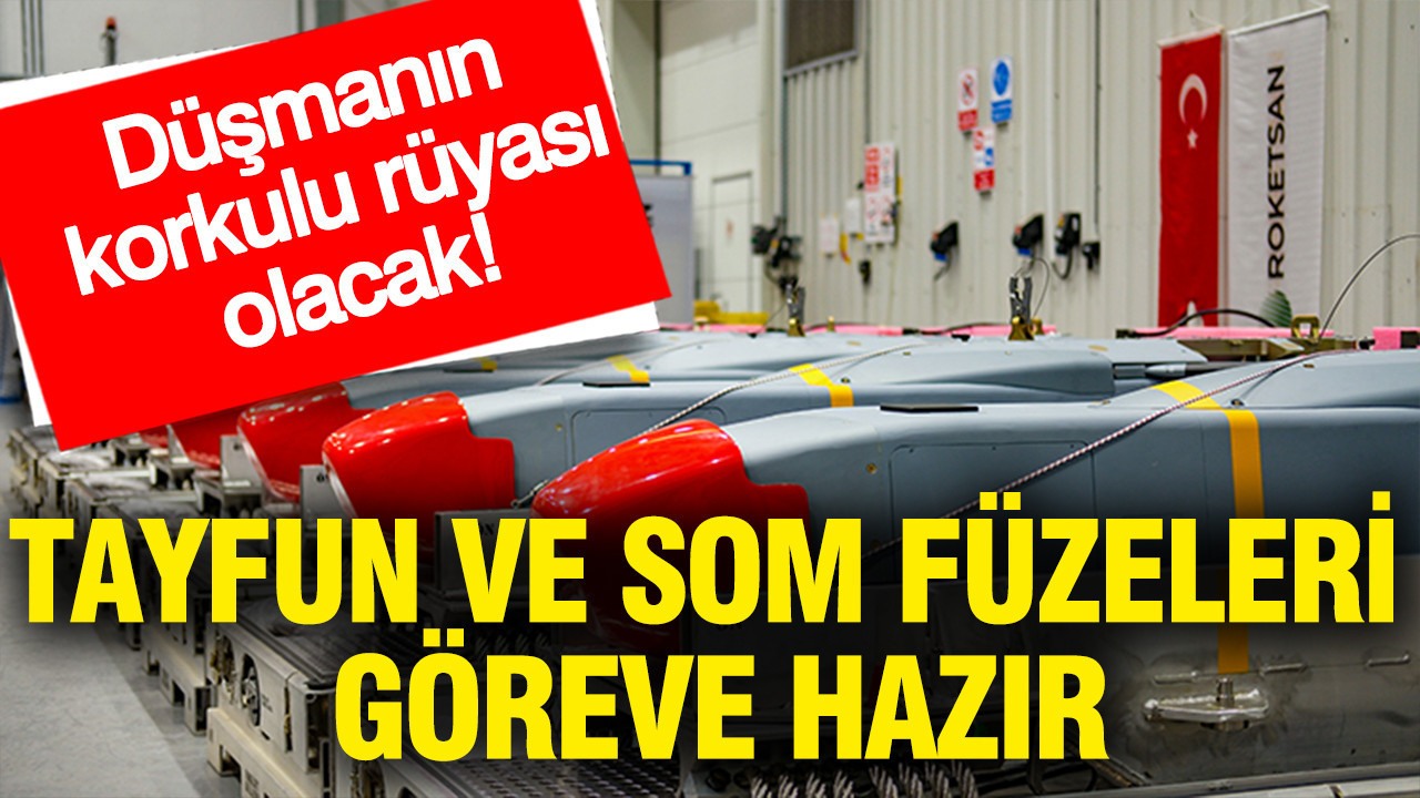 TAYFUN ve SOM füzeleri göreve hazır: Düşmanın korkulu rüyası olacak