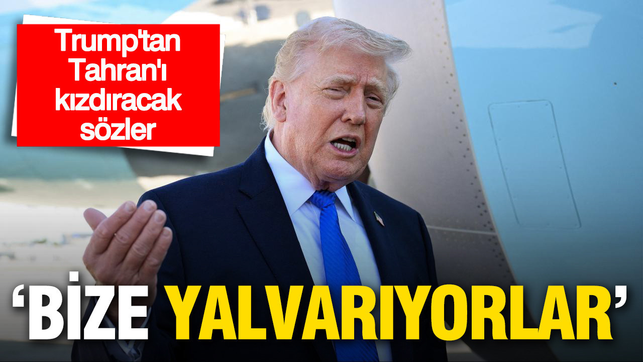 Trump’tan Tahran’ı kızdıracak sözler: “Bize yalvarıyorlar”