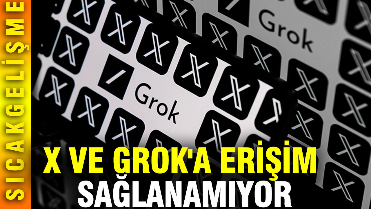 X ve Grok'a erişim sağlanamıyor