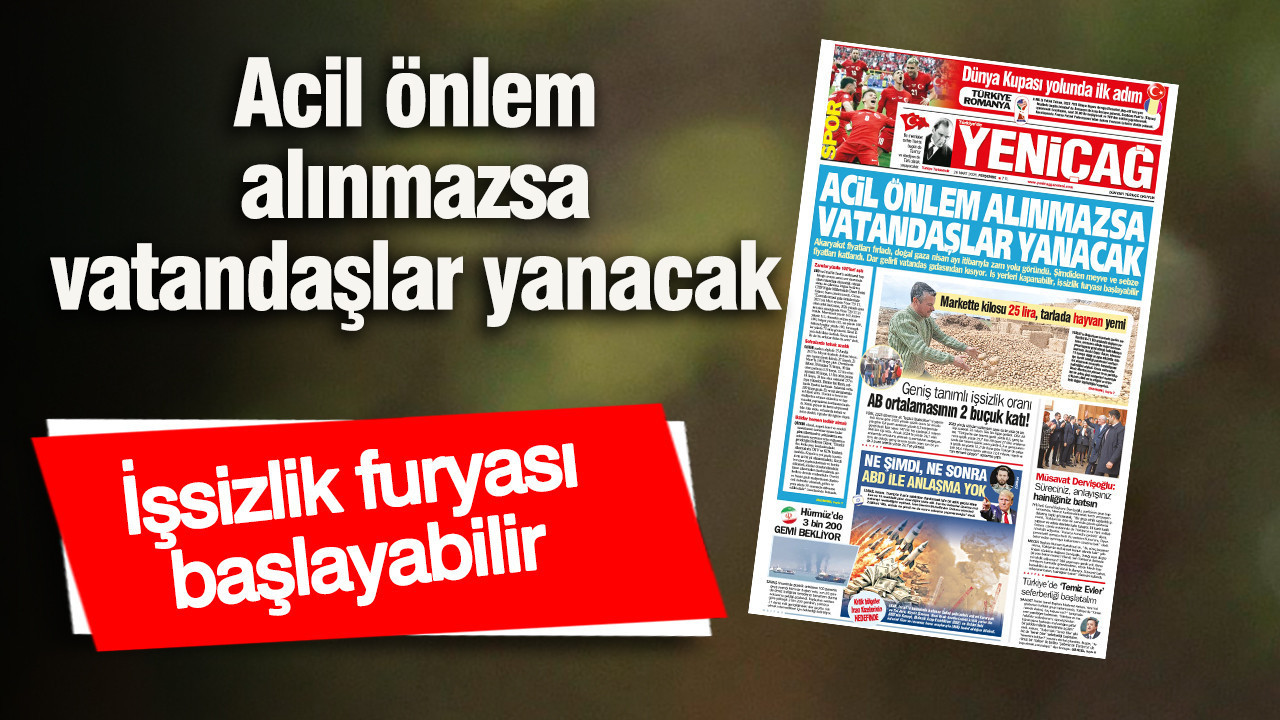 Yeniçağ Gazetesi: Acil önlem alınmazsa vatandaşlar yanacak