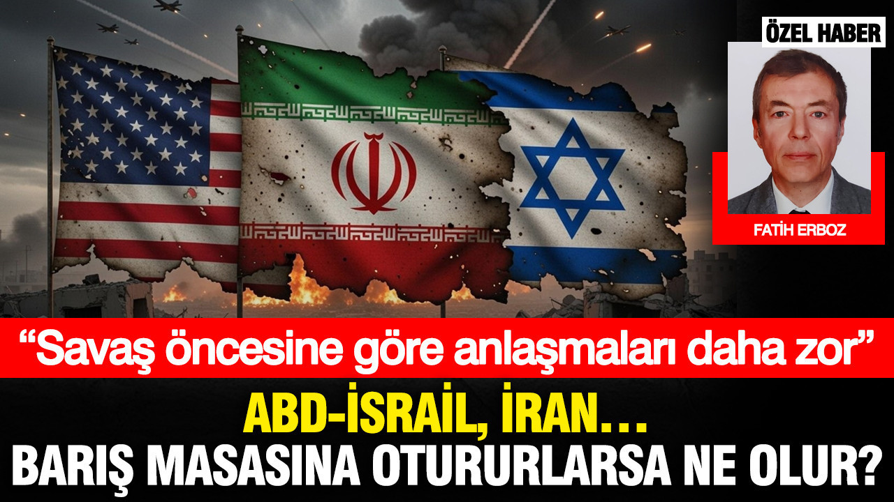 ABD-İsraiL, İran… Barış masasına otururlarsa ne olur? “Savaş öncesine göre anlaşmaları daha zor”
