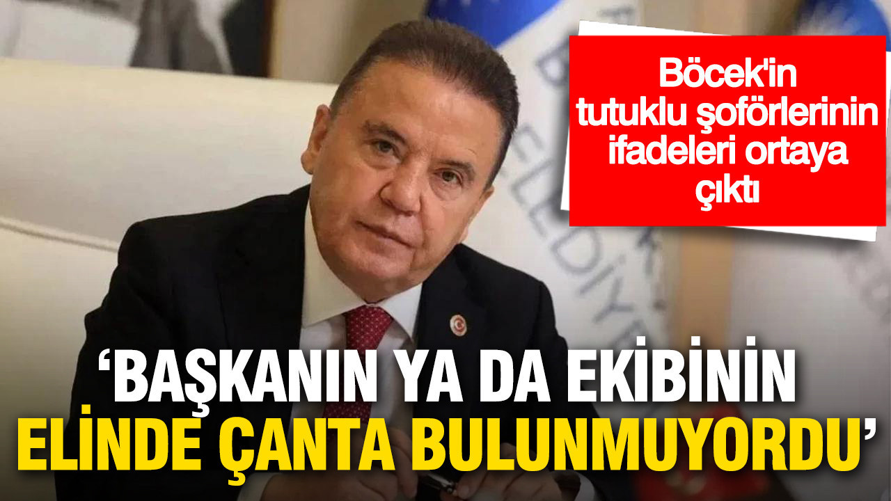 Böcek’in tutuklanan şoförlerinin ifadesi ortaya çıktı: “Başkanın elinde çanta yoktu”