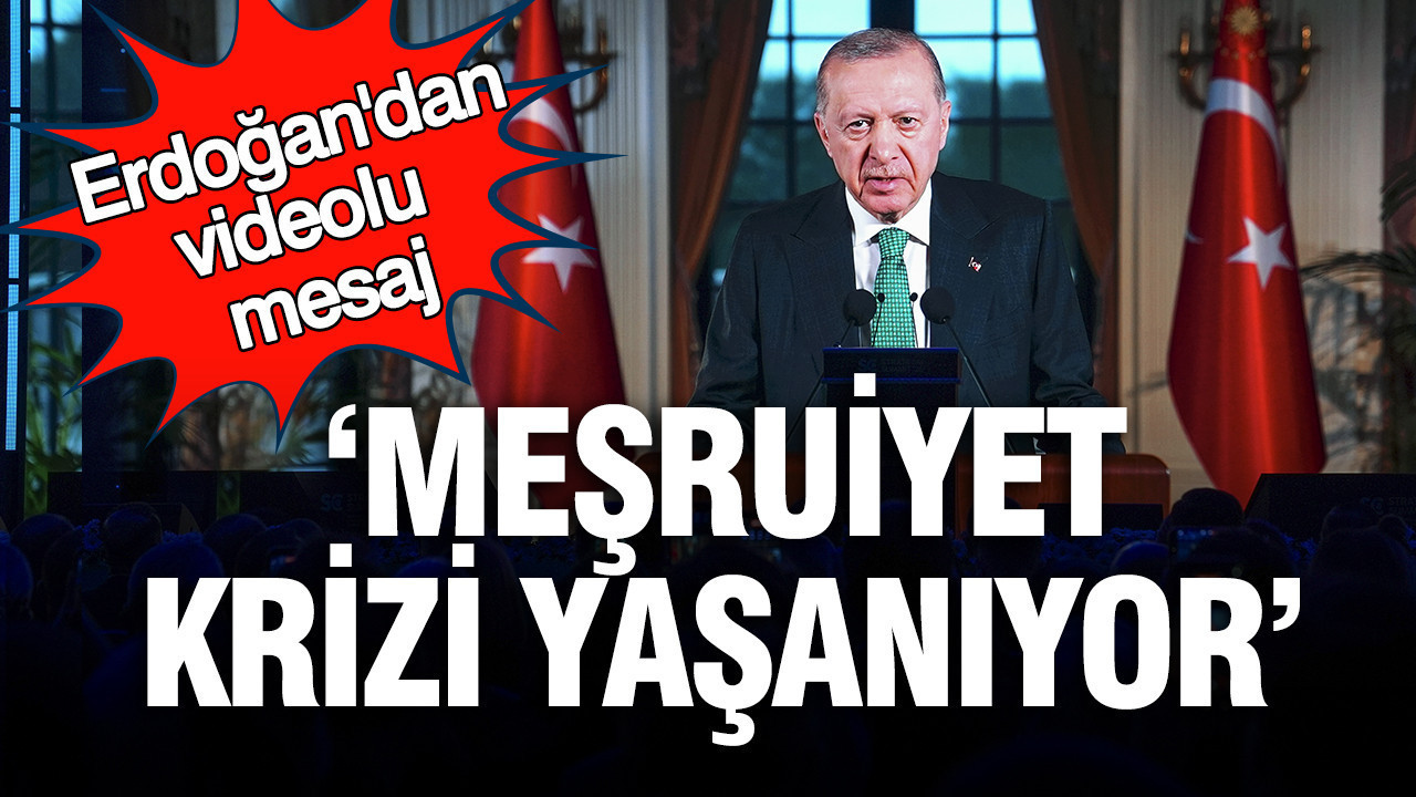 Erdoğan: Uluslararası sistem meşruiyet krizi yaşıyor